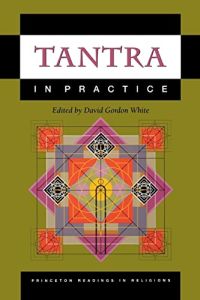 Tantra in Practice.   - Princeton Readings in Religions.