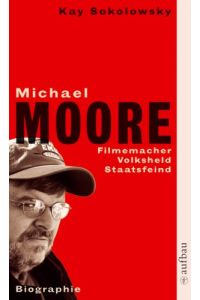 Michael Moore: Filmemacher - Volksheld - Staatsfeind