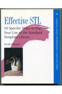 Effective STL: 50 Specific Ways to Improve Your Use of the Standard Template Library [= Addison-Wesley Professional Computing Series]