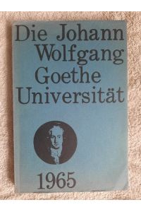 Die Johann Wolfgang Goethe Universität.   - Jahrbuch 1965.