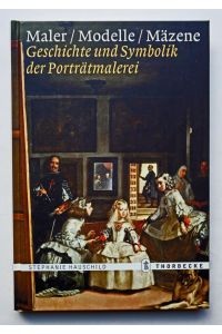 Maler, Modelle, Mäzene. Geschichte und Symbolik der Portraitmalerei.