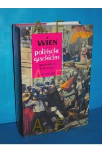 Wien, politische Geschichte : 1740 - 1934 , Entwicklung und Bestimmungskräfte grossstädtischer Politik / NUR Band 1: 1740 - 1895