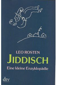 Jiddisch. Eine kleine Enzyklopädie.   - Aktualisiert und kommentiert von Lawrence Bush. Ill. von R. O. Blechmann. Übers. und dt. Bearb. von Lutz-W. Wolff / dtv ; 20938.