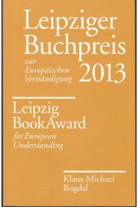 Leipziger Buchpreis zur Europäischen Verständigung 2013 - Klaus-Michael Bogdal. Verleihung im Rahmen der Eröffnung der Leipziger Buchmesse am 13. März 2013 im Gewandhaus zu Leipzig.