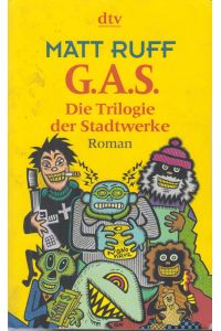 G. A. S.   - Die Trilogie der Stadtwerke. Roman