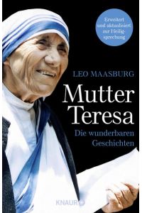 Mutter Teresa : die wunderbaren Geschichten / Leo Maasburg / Knaur ; 78831