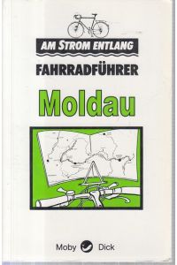 Fahrradführer Moldau.   - Herbert Lugschitz ; Winfried Steininger. [Historische Zeichn.: Hermann Steininger] / Am Strom entlang