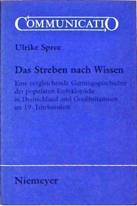 Das Streben nach Wissen: Eine vergleichende Gattungsgeschichte der populären Enzyklopädie in Deutschland und Großbritannien im 19. Jahrhundert (Communicatio, Band 24)