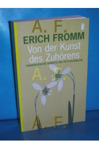 Von der Kunst des Zuhörens : therapeutische Aspekte der Psychoanalyse.   - Hrsg. von Rainer Funk / Ullstein , 36777