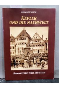 Kepler und die Nachwelt. Sonderdruck der Berichte und Mitteilungen Jg. 52, 2009, des Heimatvereins Weil der Stadt e. V.