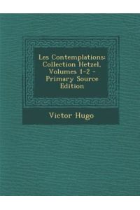 Les Contemplations: Collection Hetzel, Volumes 1-2