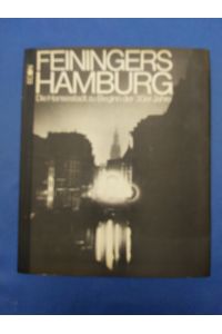 [Hamburg] ; Feiningers Hamburg : d. Hansestadt zu Beginn d. 30er Jahre.