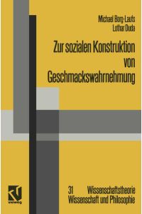 Zur sozialen Konstruktion von Geschmackswahrnehmung (Wissenschaftstheorie, Wissenschaft und Philosophie) (German Edition) (Wissenschaftstheorie, Wissenschaft und Philosophie, 31, Band 31)