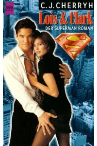 Lois & Clark : der Superman-Roman.   - Aus dem Amerikan. von Gabriele Lichtner / Heyne-Bücher / 1 / Heyne allgemeine Reihe ; Nr. 11517
