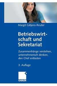 Betriebswirtschaft und Sekretariat: Zusammenhänge Verstehen, Unternehmerisch Denken, den Chef Entlasten (German Edition), 3. Auflage