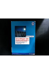 Grundlagen der Elektrotechnik 1. Erfahrungssätze, Bauelemente, Gleichstromschaltungen.