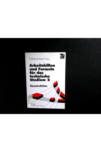Arbeitshilfen und Formeln für das technische Studium, Bd. 2, Konstruktion. (Viewegs Fachbücher der Technik).   - Konstruktion