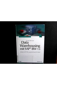 Data Warehousing mit SAP® BW 7. 3: Umfasst SAP® BW 7. 3 powered by SAP HANA®.