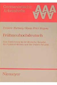 Frühneuhochdeutsch: Eine Einführung in die deutsche Sprache des Spätmittelalters und der frühen Neuzeit (Germanistische Arbeitshefte, 33, Band 33)