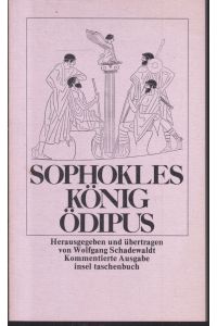 König Odipus. Übertragen und herausgegeben von Wolfgang Schadewaldt. Mit einem Nachwort, drei Aufsätzen, Wirkungsgeschichte und Literaturnachweisen