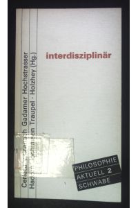 Interdisziplinäre Arbeit und Wissenschaftstheorie; T. 1. , interdisziplinär.   - Philosophie aktuell ; 2