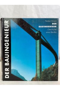 Der Bauingenieur : Geschichte eines Berufes.