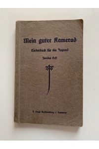 Mein guter Kamerad. Liederbuch für die Jugend nebst methodisch geordnetem Übungsstoff. 2. Heft.   - auf Grund des Lehrplans vom 12. April 1924