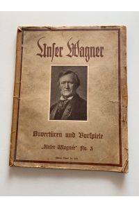 Unser Wagner Band 3 , Overtüren und Vorspiele für Klavier , für Klavier Album, Edition Schott Nr. 478 Broschur