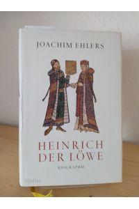 Heinrich der Löwe. Eine Biographie. [Von Joachim Ehlers].
