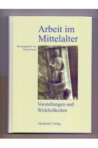 Arbeit im Mittelalter : Vorstellungen und Wirklichkeiten.   - hrsg. von Verena Postel
