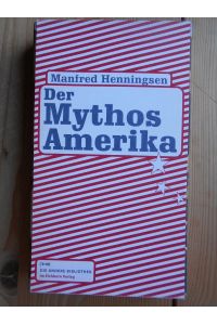 Der Mythos Amerika.   - Die Andere Bibliothek ; Bd. 295