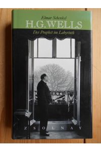 H. G. Wells : der Prophet im Labyrinth ; eine essayistische Erkundung.