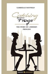 Catching Frogs  - The Story of a Modern Princess