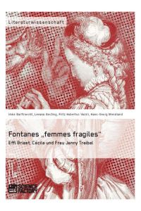 Fontanes „femmes fragiles“: Effi Briest, Cécile und Frau Jenny Treibel