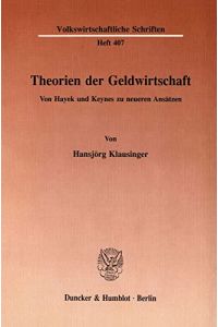 Theorien der Geldwirtschaft: von Hayek und Keynes zu neueren Ansätzen. (= Volkswirtschaftliche Schriften; H. 407).