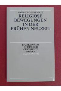 Religiöse Bewegungen in der Frühen Neuzeit.   - Band 20 aus der Reihe Enzyklopädie deutscher Geschichte.