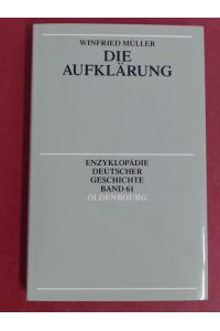 Die Aufklärung.   - Band 61 aus der Reihe Enzyklopädie deutscher Geschichte.