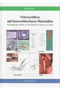 Osteosynthese mit bioresorbierbaren Materialien: Entwicklung einer Schraube vom Werkstoff bis zur klinischen Anwendung