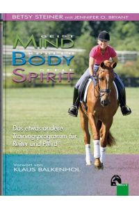 Body - Mind - Spirit: Das etwas andere Trainingsprogramm für Pferd und Reiter