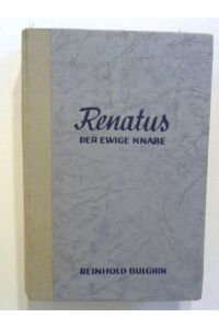 Renatus - der ewige Knabe.