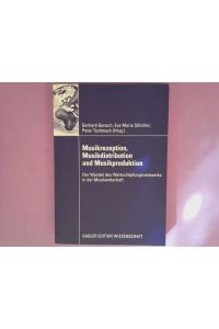 Musikrezeption, Musikdistribution und Musikproduktion : der Wandel des Wertschöpfungsnetzwerks in der Musikwirtschaft.   - Gerhard Gensch ... (Hrsg.) / Gabler Edition Wissenschaft