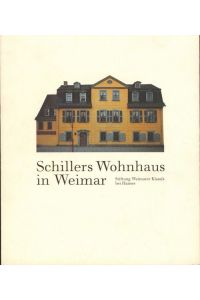 Schillers Wohnhaus in Weimar, Mit Beiträgen von Jürgen Beyer . . . ,