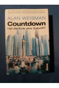 Countdown : hat die Erde eine Zukunft?.   - Alan Weisman. Aus dem Amerikan. von Ursula Pesch und Werner Roller.