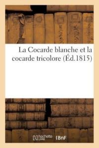 Auteur, S: Cocarde Blanche Et La Cocarde Tricolore (Litterature)