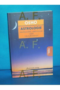 Astrologie : Wahrsagerei, Aberglaube oder Tor zur Essenz?  - Osho. [Übers.: Rajmani H. Müller] / Edition Osho