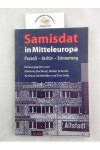 Samisdat in Mitteleuropa : Prozeß - Archiv - Erinnerung.   - Mitteleuropa aktuell ; Bd. 1