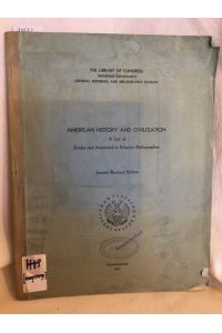 American History and Civilization: A List of Guides and Annotated or Selective Bibliographies.   - (= The Library of Congress, Reference Departement, General Reference and Bibliography Division).