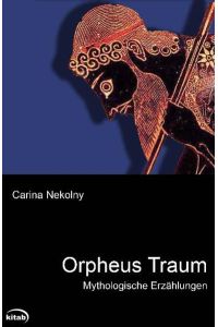 Orpheus Traum  - Mythologische Erzählungen
