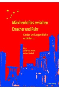 Märchenhaftes zwischen Emscher und Ruhr  - Kinder und Jugendliche erzählen...