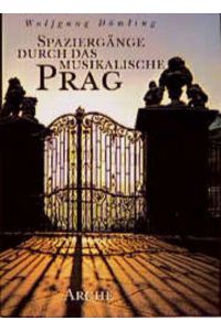Spaziergänge durch das musikalische Prag (Edition Musikalisch reisen. . . )